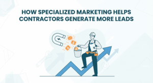 How Specialized Marketing Helps Contractors Generate More Leads