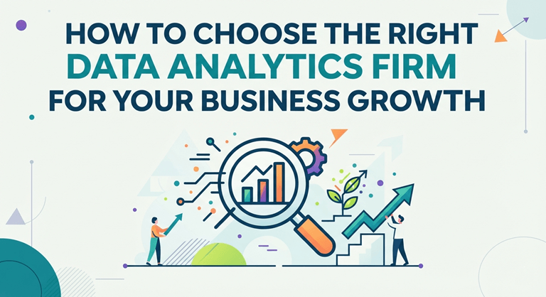 How to Choose the Right Data Analytics Firm for Your Business Growth