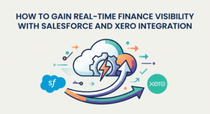 How to Gain Real-Time Finance Visibility with Salesforce and Xero Integration
