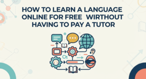 How to learn a language online for free without having to pay a tutor