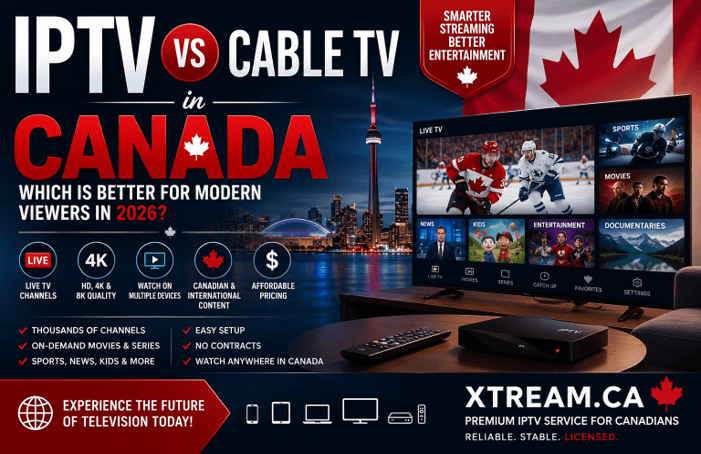 IPTV vs Cable TV in Canada Which Is Better for Modern Viewers in 2026