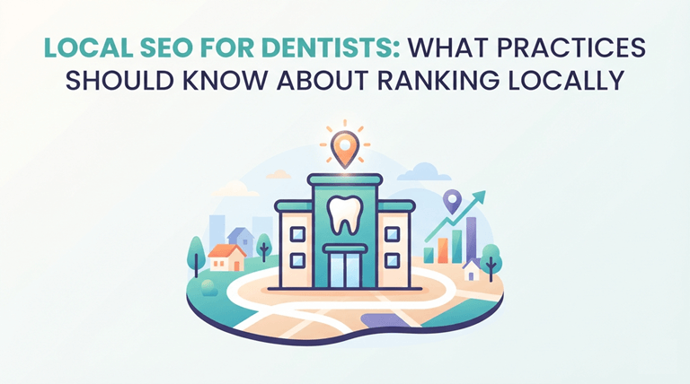Local SEO for Dentists What Practices Should Know About Ranking Locally
