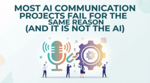 Most AI Communication Projects Fail for the Same Reason (And It Is Not the AI)