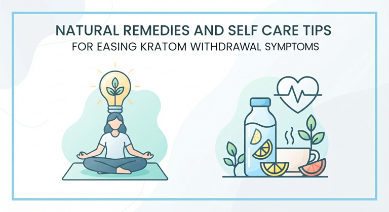 Natural Remedies and Self Care Tips for Easing Kratom Withdrawal Symptoms