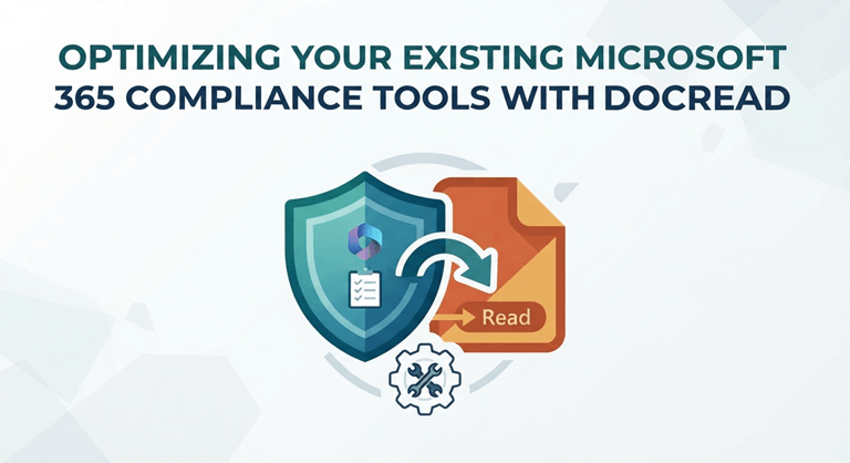 Optimizing Your Existing Microsoft 365 Compliance Tools with DocRead
