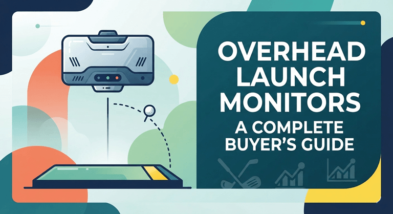 Overhead Launch Monitors A Complete Buyer's Guide