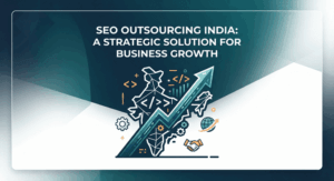 SEO Outsourcing India A Strategic Solution for Business Growth