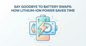 Say Goodbye to Battery Swaps How Lithium-Ion Power Saves Time