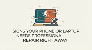 Signs Your Phone or Laptop Needs Professional Repair Right Away