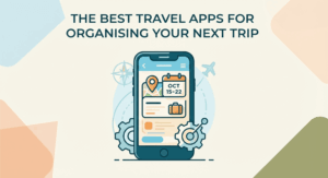 The Best Travel Apps for Organising Your Next Trip