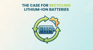 The Case for Recycling Lithium-Ion Batteries
