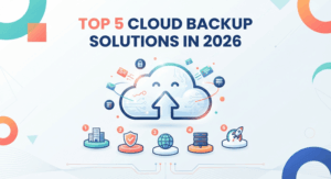 Top 5 Cloud Backup Solutions in 2026