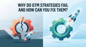 Why Do GTM Strategies Fail and How Can You Fix Them