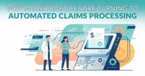 Why More Practices Are Turning to Automated Claims Processing