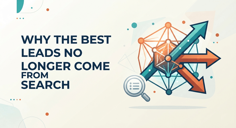 Why the Best Leads No Longer Come From Search