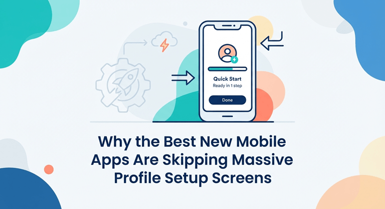 Why the Best New Mobile Apps Are Skipping Massive Profile Setup Screens