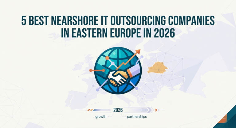 5 Best Nearshore IT Outsourcing Companies in Eastern Europe in 2026