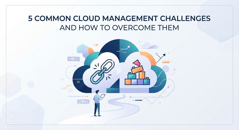 5 Common Cloud Management Challenges and How to Overcome Them