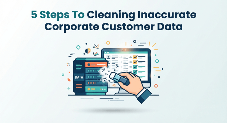 5 Steps To Cleaning Inaccurate Corporate Customer Data