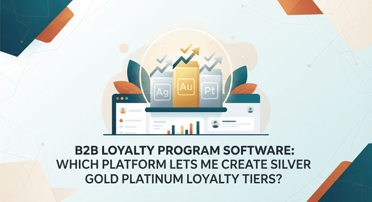 B2B Loyalty Program Software Which Platform Lets Me Create Silver Gold Platinum Loyalty Tiers