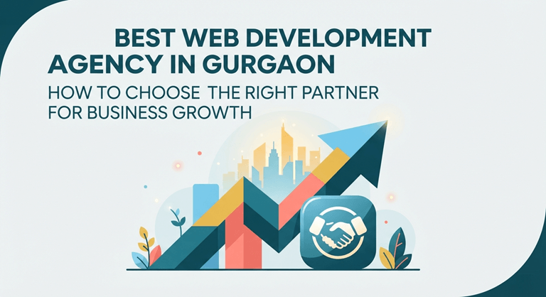 Best Web Development Agency in Gurgaon How to Choose the Right Partner for Business Growth