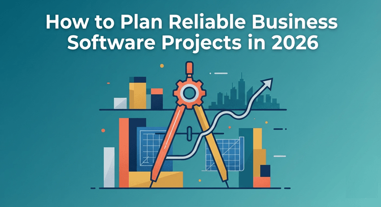 How to Plan Reliable Business Software Projects in 2026