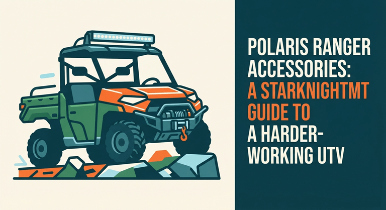 Polaris Ranger Accessories A StarknightMT Guide to a Harder-Working UTV