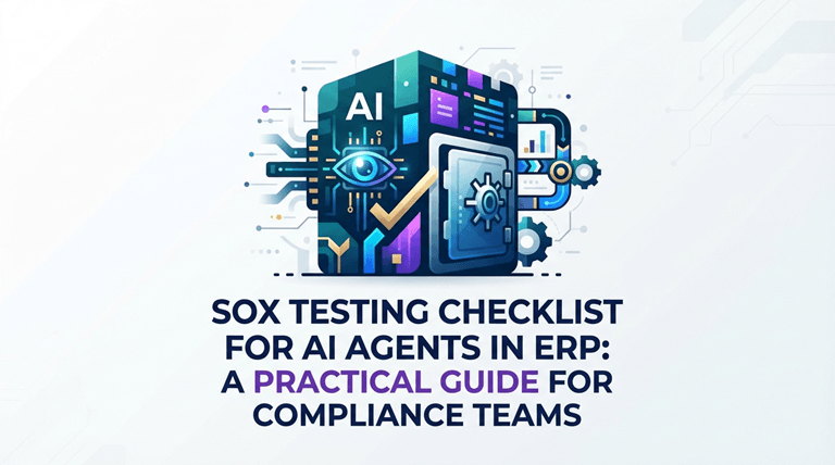 SOX Testing Checklist for AI Agents in ERP A Practical Guide for Compliance Teams