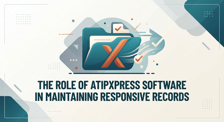 The Role of ATIPXpress Software in Maintaining Responsive Records