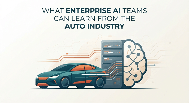What Enterprise AI Teams Can Learn From the Auto Industry