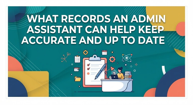 What Records an Admin Assistant Can Help Keep Accurate and Up to Date