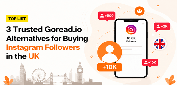 3 Trusted Goread.io Alternatives for Buying Instagram Followers in the UK