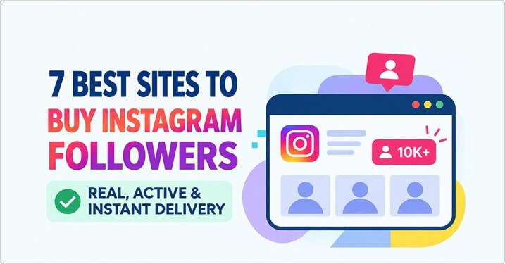 7 Best Sites to Buy Instagram Followers (Real, Active & Instant Delivery)