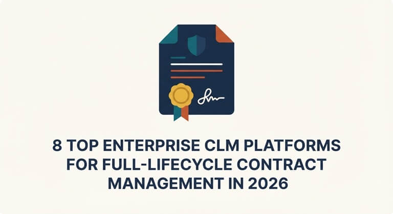 8 Top Enterprise CLM Platforms for Full-Lifecycle Contract Management in 2026