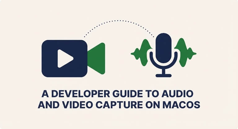 A Developer Guide to Audio and Video Capture on macOS