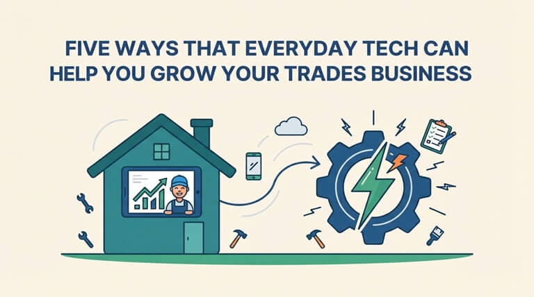 Five ways that everyday tech can help you grow your trades business