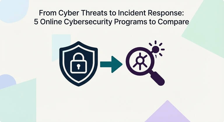From Cyber Threats to Incident Response 5 Online Cybersecurity Programs to Compare