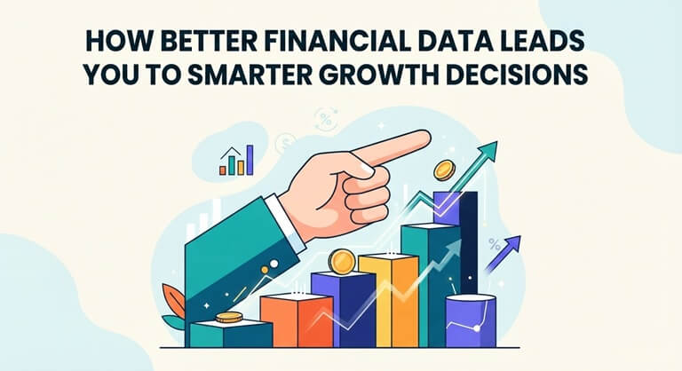 How Better Financial Data Leads You to Smarter Growth Decisions