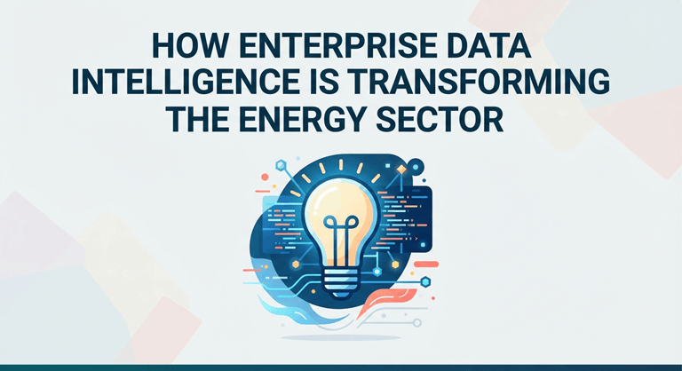 How Enterprise Data Intelligence Is Transforming the Energy Sector