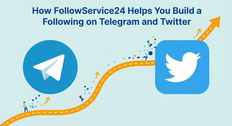 How FollowService24 Helps You Build a Following on Telegram and Twitter