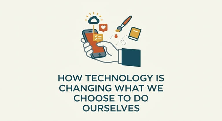 How Technology Is Changing What We Choose to Do Ourselves