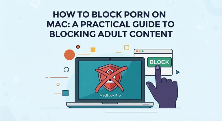 How to Block Porn on Mac A Practical Guide to Blocking Adult Content
