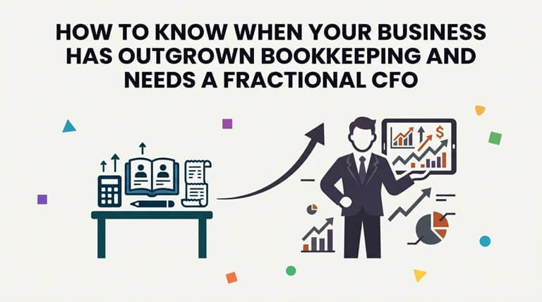 How to Know When Your Business Has Outgrown Bookkeeping and Needs a Fractional CFO