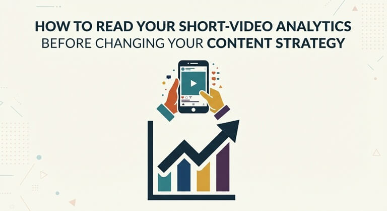 How to Read Your Short-Video Analytics Before Changing Your Content Strategy
