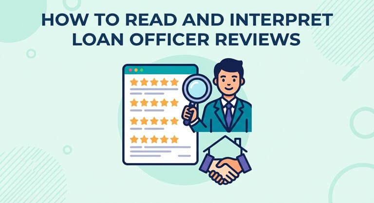 How to Read and Interpret Loan Officer Reviews