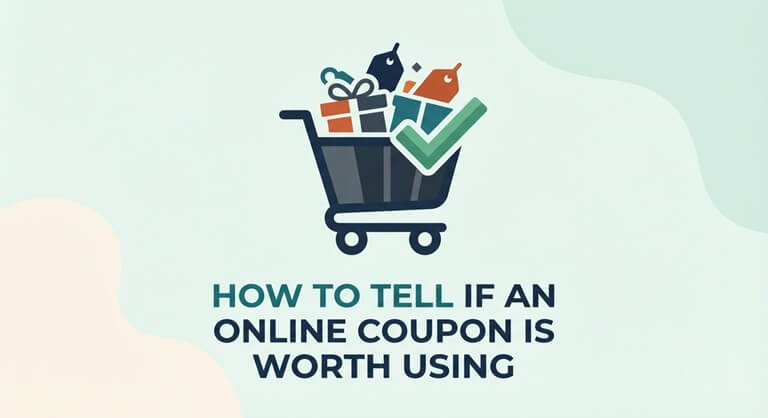 How to Tell If an Online Coupon Is Worth Using