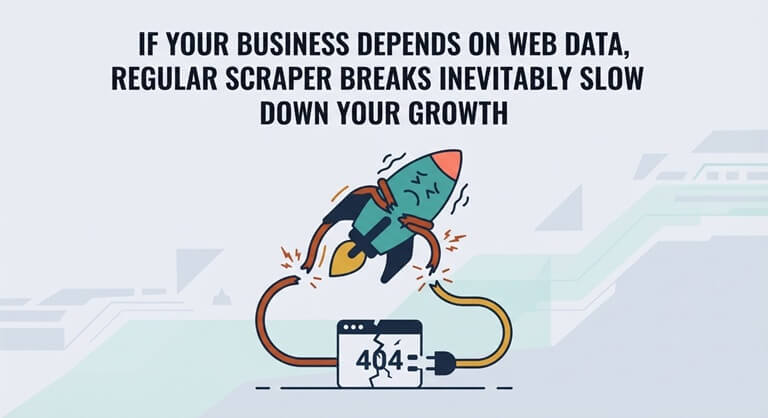 If your business depends on web data, regular scraper breaks inevitably slow down your growth