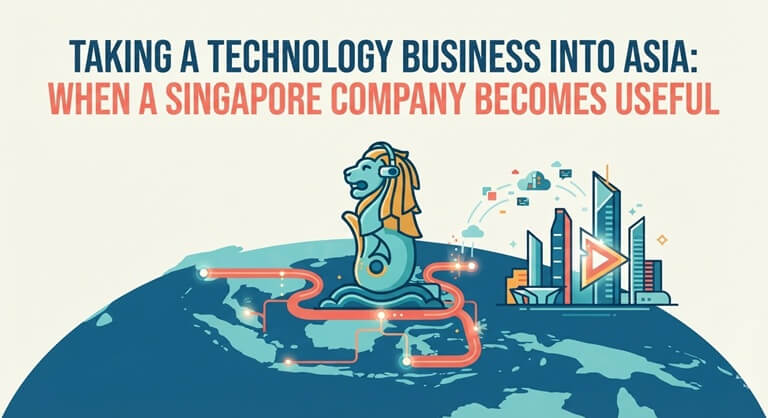 Taking a Technology Business into Asia When a Singapore Company Becomes Useful