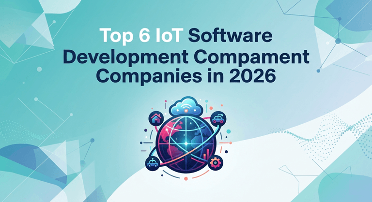 Top 6 IoT Software Development Companies in 2026