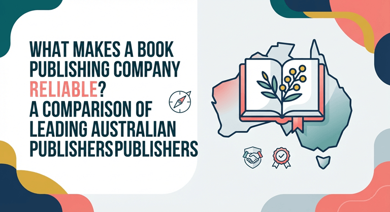 What Makes a Book Publishing Company Reliable A Comparison of Leading Australian Publishers